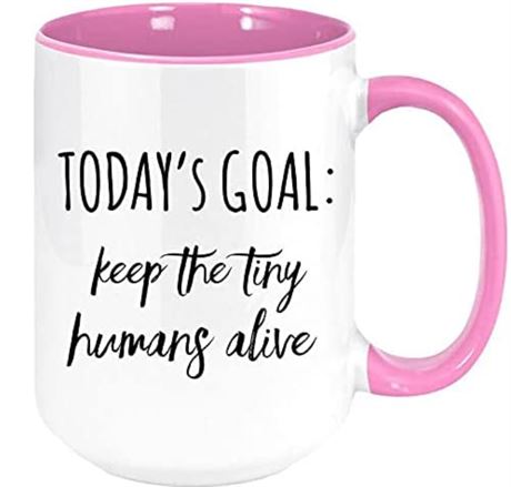 Todays's Goal: Keep Tiny Humans Alive